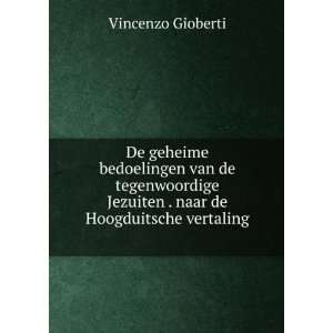   Jezuiten . naar de Hoogduitsche vertaling . Vincenzo Gioberti Books