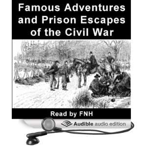  Famous Adventures and Prison Escapes of the Civil War 