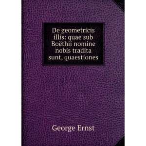   BoÃ«thii nomine nobis tradita sunt, quaestiones George Ernst Books