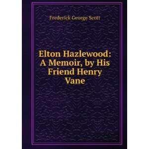   Memoir, by His Friend Henry Vane Frederick George Scott Books