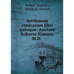   Auctore Roberto Simson, M.D. . Matthew Stewart Robert Simson  Books