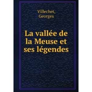   de la Meuse et ses lÃ©gendes Georges Villechet  Books
