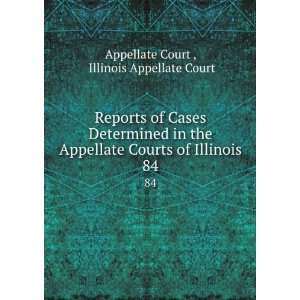   Appellate Courts of Illinois. 84 Illinois Appellate Court Appellate