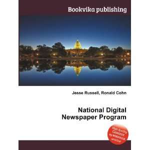 National Digital Newspaper Program Ronald Cohn Jesse Russell  