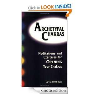 Archetypal Chakra Meditations and Exercises of Opening Your Chakras 
