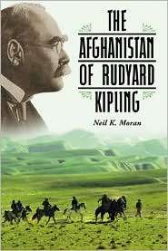 Kipling and Afghanistan A Study of the Young Author as Journalist 