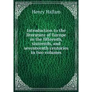   , and seventeenth centuries in two volumes Henry Hallam Books