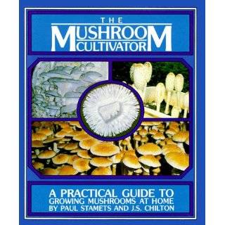 The Mushroom Cultivator A Practical Guide to Growing Mushrooms at 