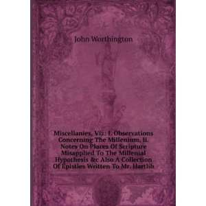   Collection Of Epistles Written To Mr. Hartlib: John Worthington: Books