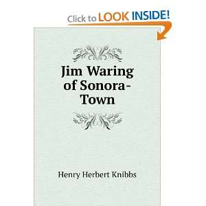   Waring of Sonora Town or, Tang of Life Henry Herbert Knibbs Books