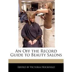   Guide to Beauty Salons (9781117580258) Victoria Hockfield Books