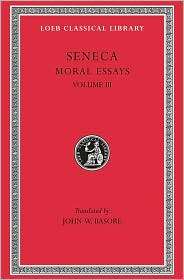 Volume III Moral Essays, Volume III De Beneficiis (Loeb Classical 