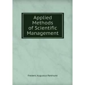   Methods of Scientific Management Frederic Augustus Parkhurst Books