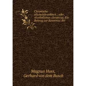   Beitrag zur Kenntniss der . Gerhard von dem Busch Magnus Huss Books