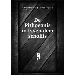   in Ivvenalem scholiis Christopher Henry Colonia Stephan Books