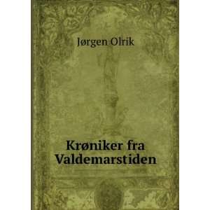  KrÃ¸niker fra Valdemarstiden JÃ¸rgen Olrik Books