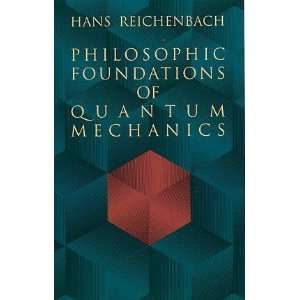 Philosophic Foundations of Quantum Mechanics[ PHILOSOPHIC FOUNDATIONS 