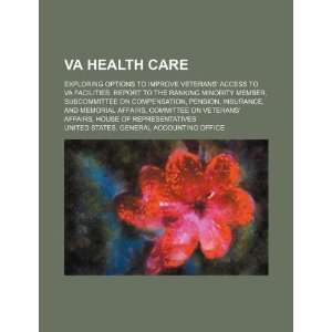 VA health care exploring options to improve veterans access to VA 