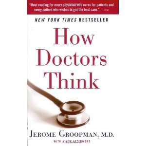  How Doctors Think [Paperback]: Jerome Groopman: Books