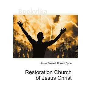   Restoration Church of Jesus Christ Ronald Cohn Jesse Russell Books