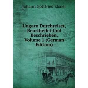   Beschrieben, Volume 1 (German Edition) Johann Gottfried Elsner Books