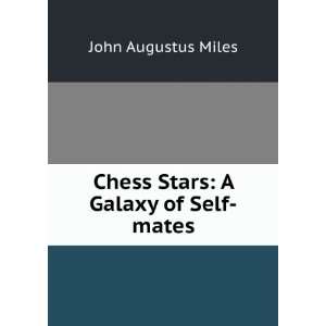    Chess Stars A Galaxy of Self mates John Augustus Miles Books