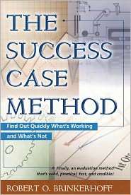 The Success Case Method Find Out Quickly Whats Working and Whats 