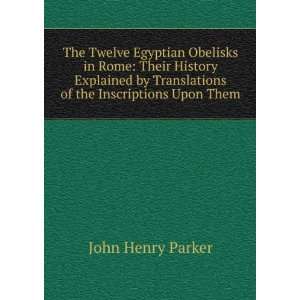   Translations of the Inscriptions Upon Them John Henry Parker Books