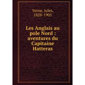   Nord  aventures du Capitaine Hatteras Jules, 1828 1905 Verne Books