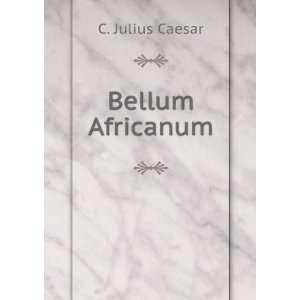  Bellum Africanum C. Julius Caesar Books