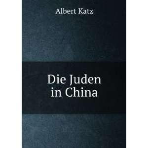 Die Juden in China Albert Katz Books