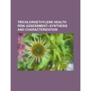  Trichloroethylene health risk assessment  synthesis and 