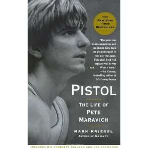   : Pistol: The Life of Pete Maravich [Paperback]: Mark Kriegel: Books