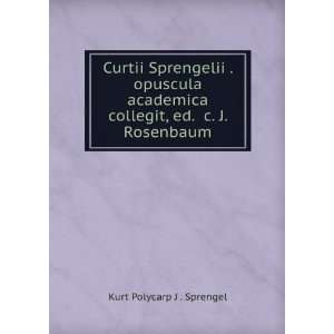   collegit, ed. &c. J. Rosenbaum Kurt Polycarp J . Sprengel Books