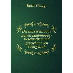   /Beschrieben und gezeichnet von Georg Roth. Georg, Roth Books