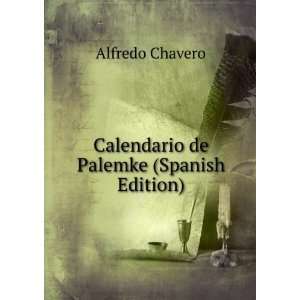    Calendario de Palemke (Spanish Edition) Alfredo Chavero Books