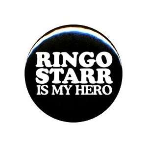  1 Beatles Ringo Starr Is My Hero Button/Pin: Everything 