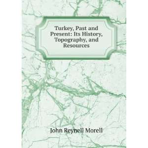    Its History, Topography, and Resources John Reynell Morell Books