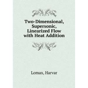   , Supersonic, Linearized Flow with Heat Addition Harvar Lomax Books