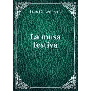  La Musa Festiva (Spanish Edition): Luis G. Ledesma: Books