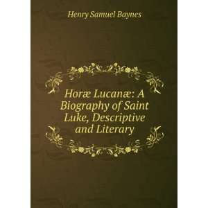   of Saint Luke, Descriptive and Literary Henry Samuel Baynes Books