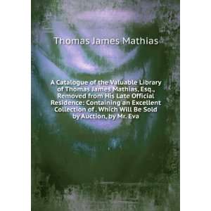   Which Will Be Sold by Auction, by Mr. Eva Thomas James Mathias Books