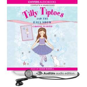  Tilly Tiptoes and the Gala Show (Audible Audio Edition 