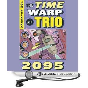  2095: Time Warp Trio, Book 5 (Audible Audio Edition): Jon 