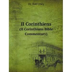   Corinthiens. (II Corinthians Bible Commentary) Dr. Bob Utley Books