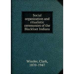   ceremonies of the Blackfoot Indians.: Clark Wissler:  Books