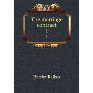  The marriage contract. 1 Harriet Raikes Books