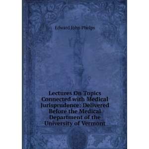  Medical Department of the University of Vermont: Edward John Phelps