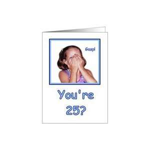  Funny Birthday 25 Years Old Shocked Girl Humor Card: Toys 