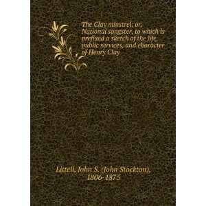   of Henry Clay John S. (John Stockton), 1806 1875 Littell Books